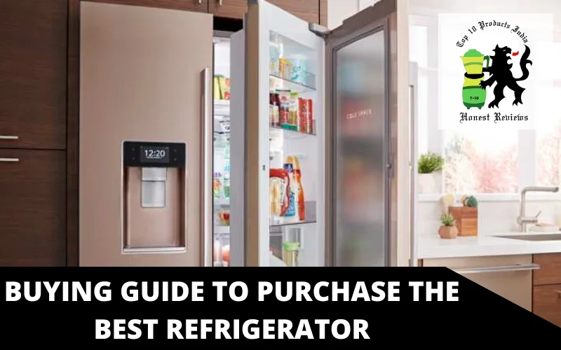 Buying Guide To Purchase The Best Refrigerator