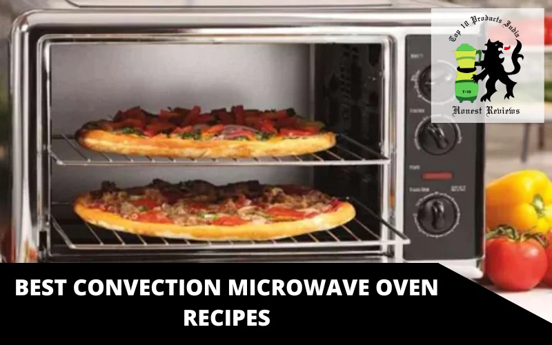 Best convection microwave oven recipes