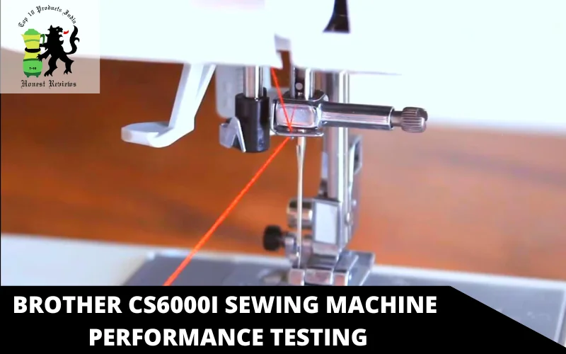 Brother CS6000i Sewing Machine performance testing