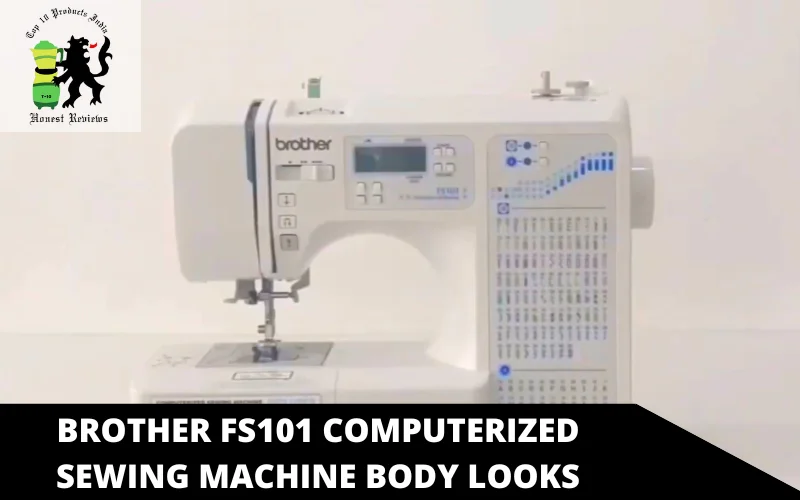 Brother FS101 Computerized Sewing Machine body looks