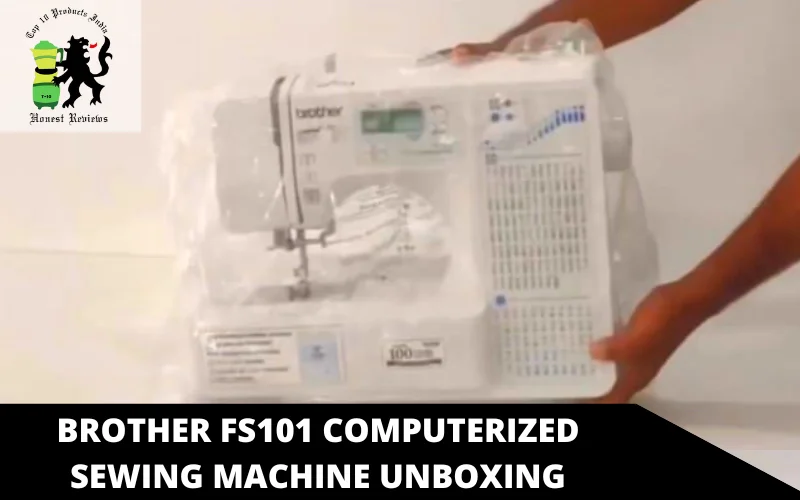 Brother FS101 Computerized Sewing Machine unboxing