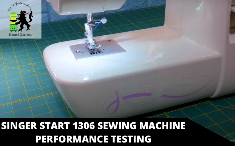 Singer Start 1306 Sewing Machine performance testing