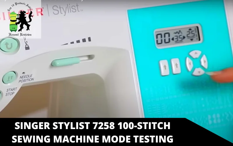 Singer Stylist 7258 100-Stitch Sewing Machine mode testing