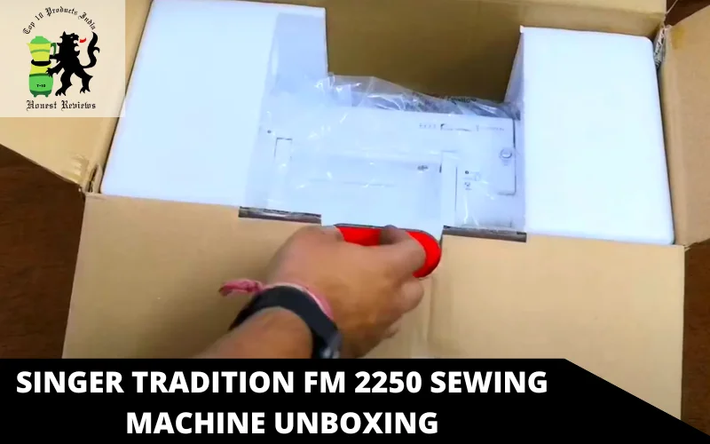 Singer Tradition FM 2250 Sewing Machine unboxing