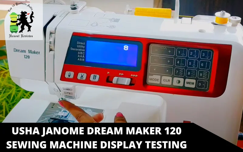 Usha Janome Dream Maker 120 Sewing Machine display testing