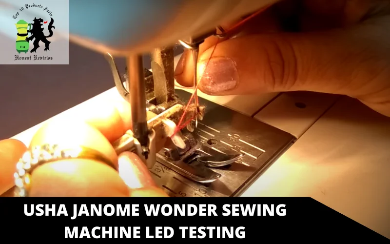 Usha Janome Wonder Sewing Machine led testing