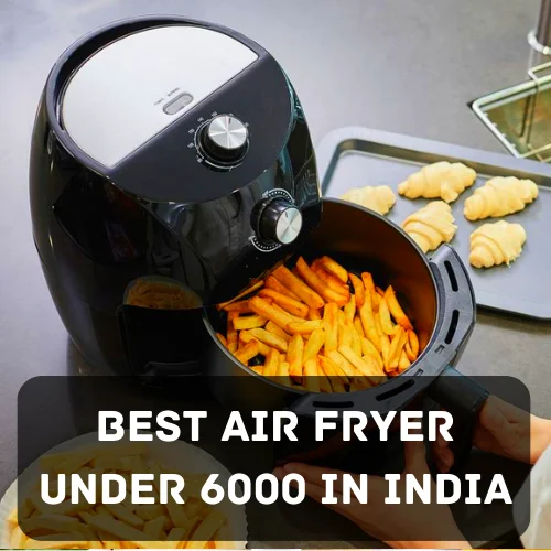 air fryer under 6000