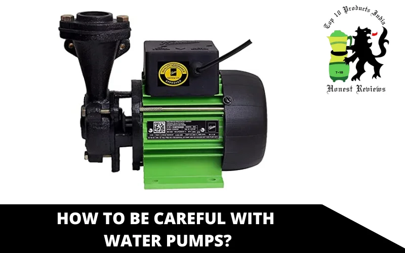 How to be careful with water pumps