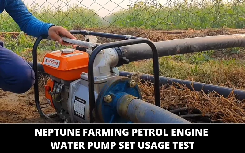 Neptune Farming Petrol Engine Water Pump Set usage test