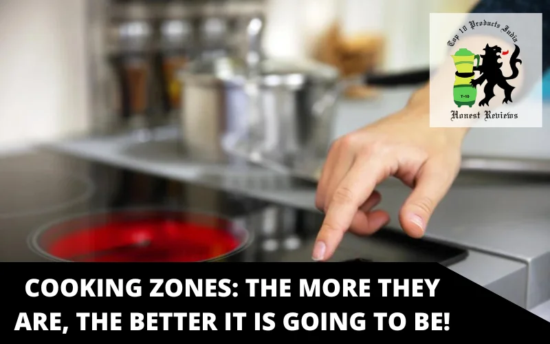 Cooking Zones_ The More They Are, the Better It Is Going to Be!