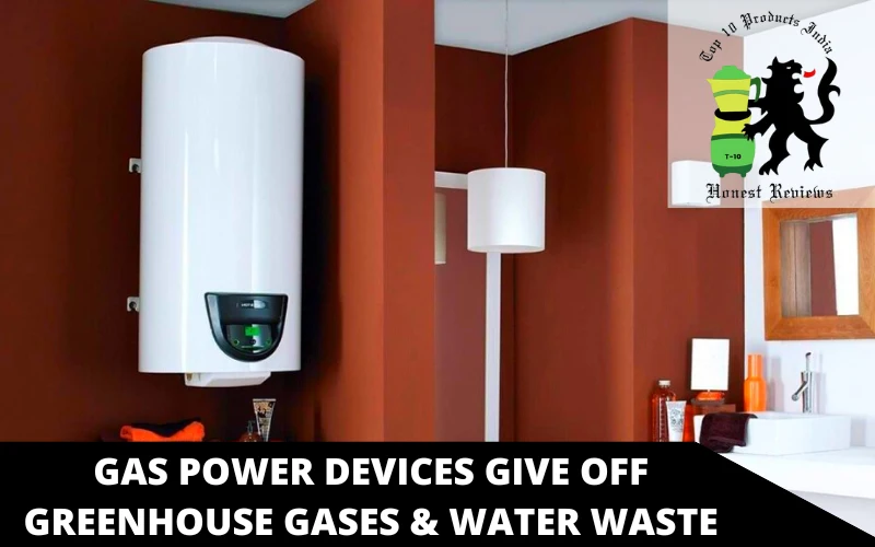 Gas power devices give off greenhouse gases & Water waste