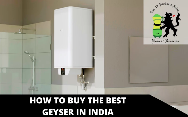 How to Buy the Best Geyser in India