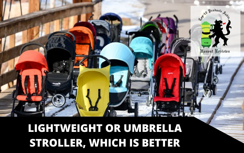 Lightweight or Umbrella Stroller, which is better
