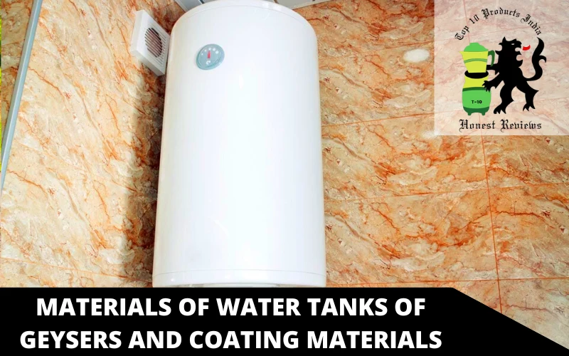 Materials of Water Tanks of Geysers and Coating Materials
