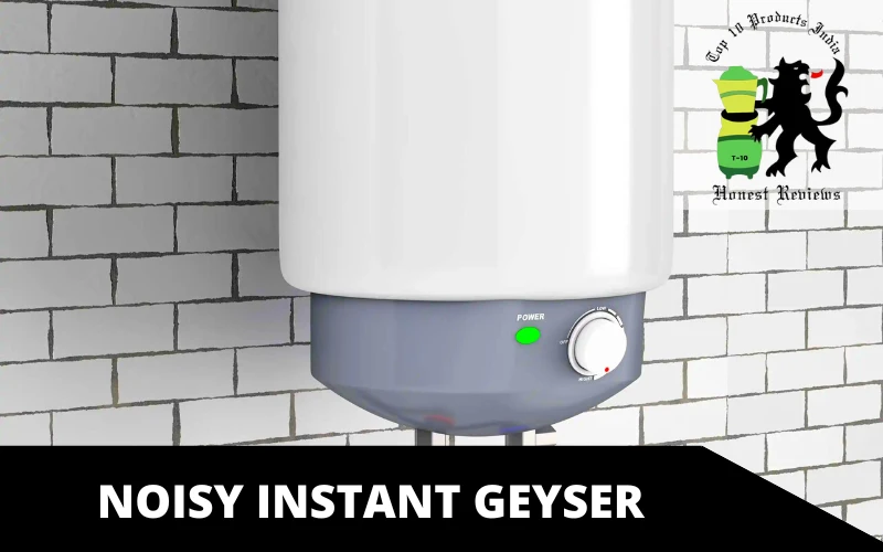 Noisy Instant Geyser