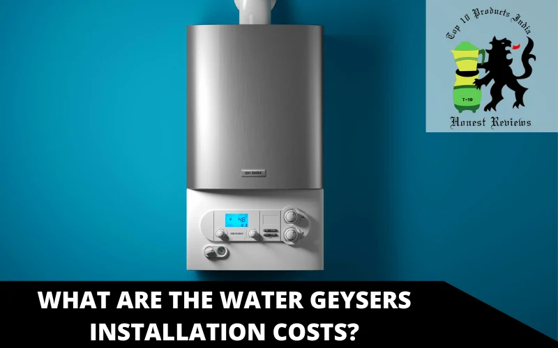 What Are The Water Geysers Installation Costs