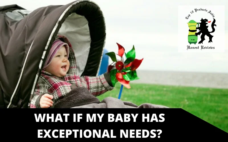 What if my baby has exceptional needs