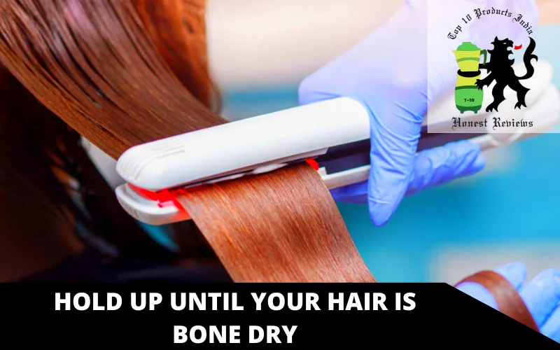 Hold up Until Your Hair is Bone Dry