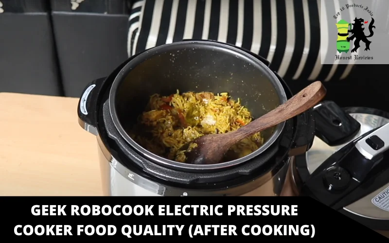 Geek Robocook Electric Pressure Cooker Food quality (after cooking)