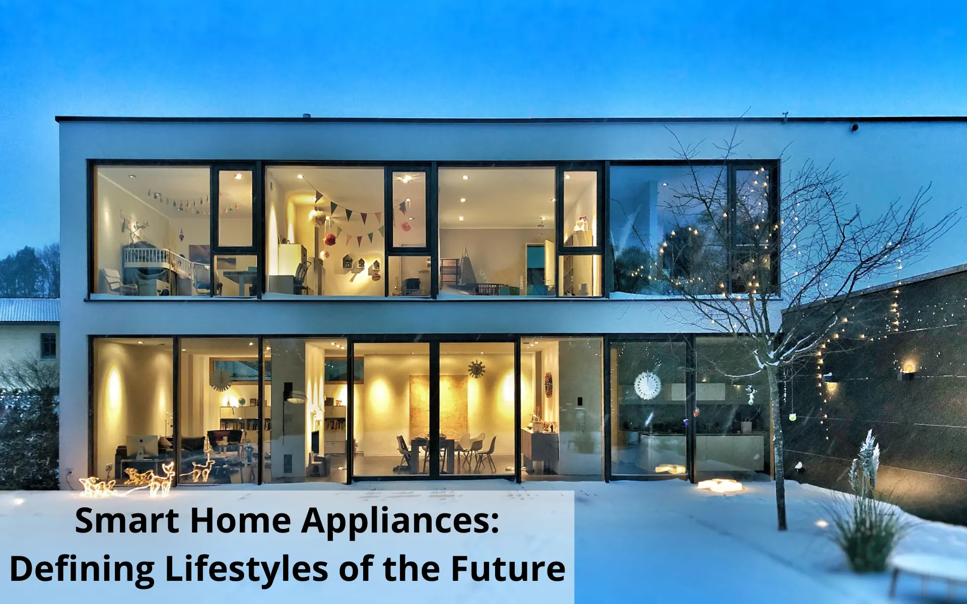 You are currently viewing Smart Home Appliances: Defining Lifestyles of the Future