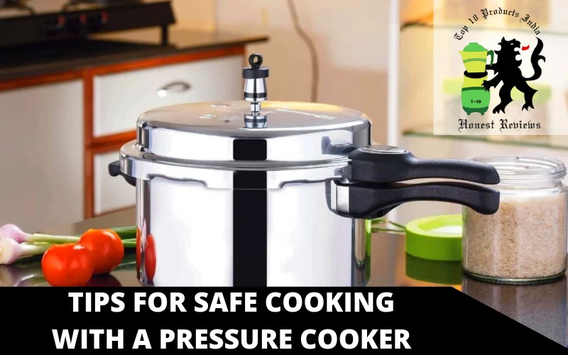 Tips for Safe Cooking with a Pressure Cooker
