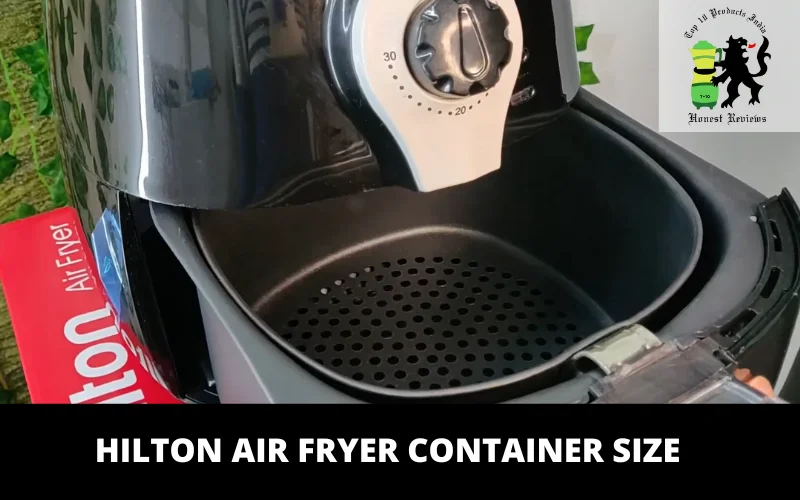Hilton Air Fryer container size