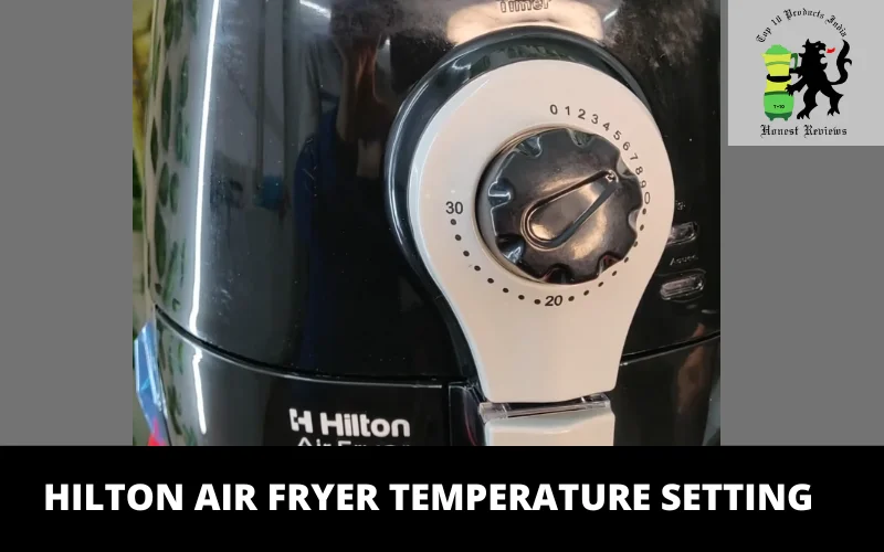Hilton Air Fryer temperature setting