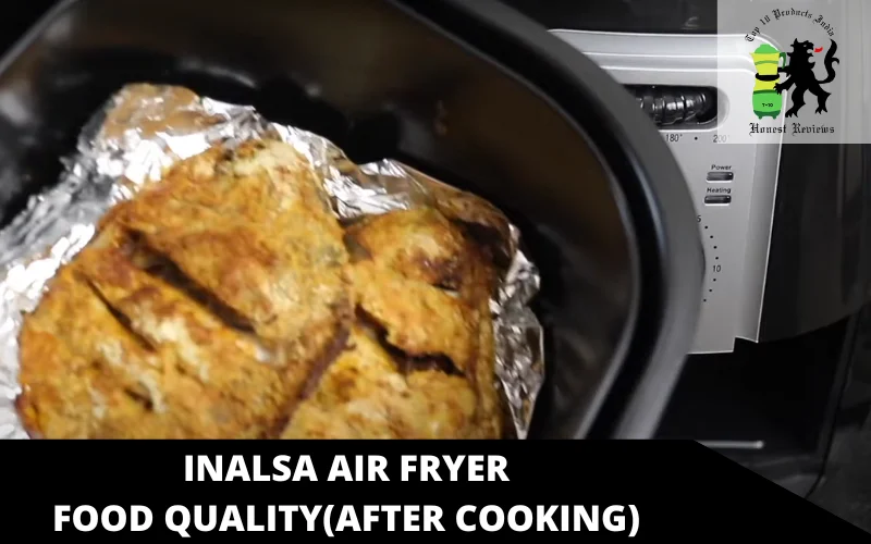 Inalsa Air Fryer Food quality(after cooking)