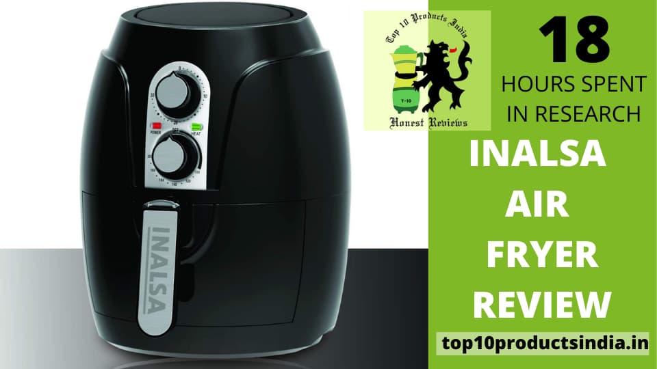 Inalsa Air Fryer Review — A Way To Ensure Healthy Lifestyle