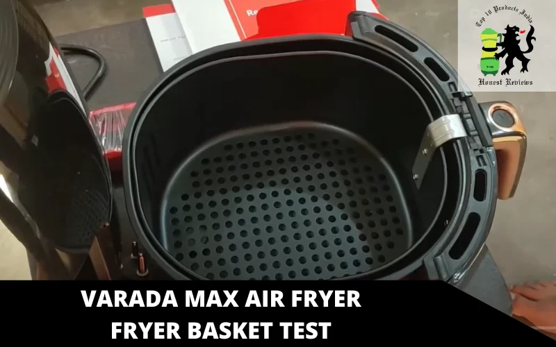 Varada Max Air fryer fryer basket test
