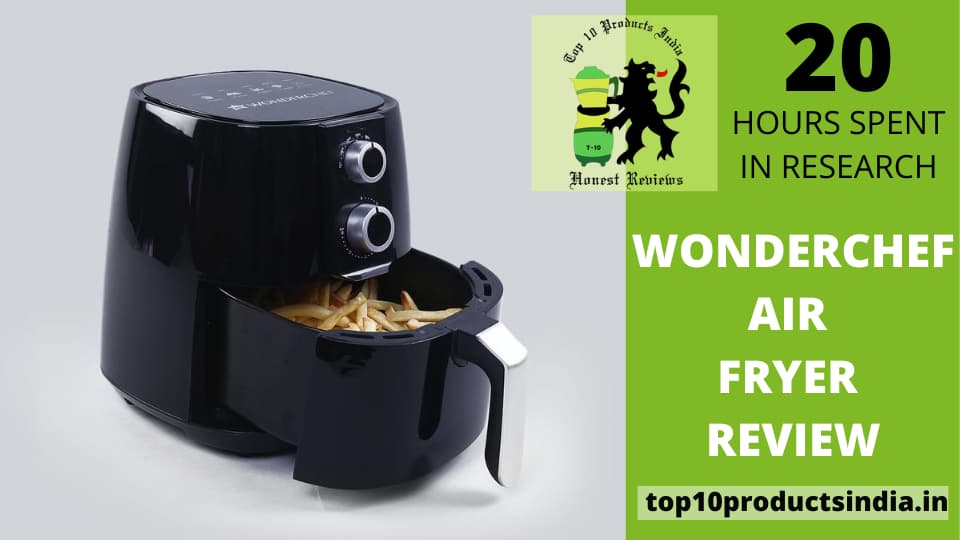 You are currently viewing Wonderchef Air Fryer Review: Make Tasty Food Healthy