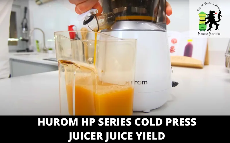 Hurom HP Series Cold Press Juicer juice yield