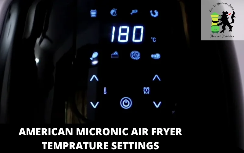 American Micronic Air Fryer Temprature settings