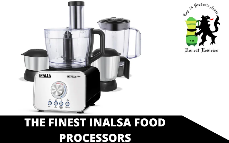 THE FINEST INALSA FOOD PROCESSORS