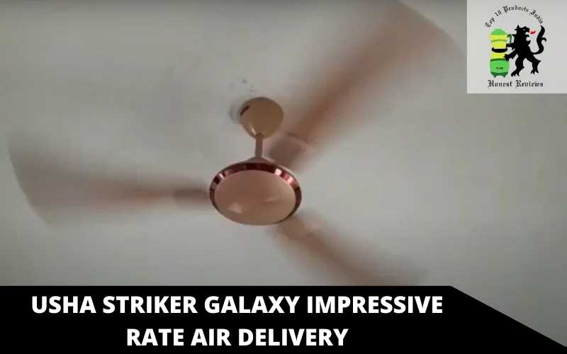 Usha Striker Galaxy Impressive Rate Air Delivery