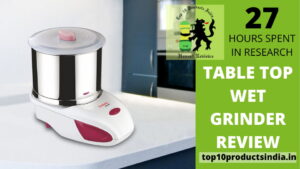 Read more about the article Table Top Wet Grinder Review – Should You Invest?