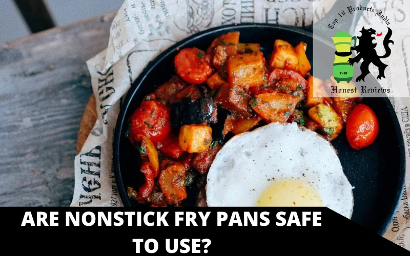 Are Nonstick Fry Pans Safe to Use
