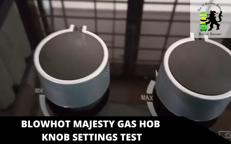 BLOWHOT Majesty Gas Hob knob settings test