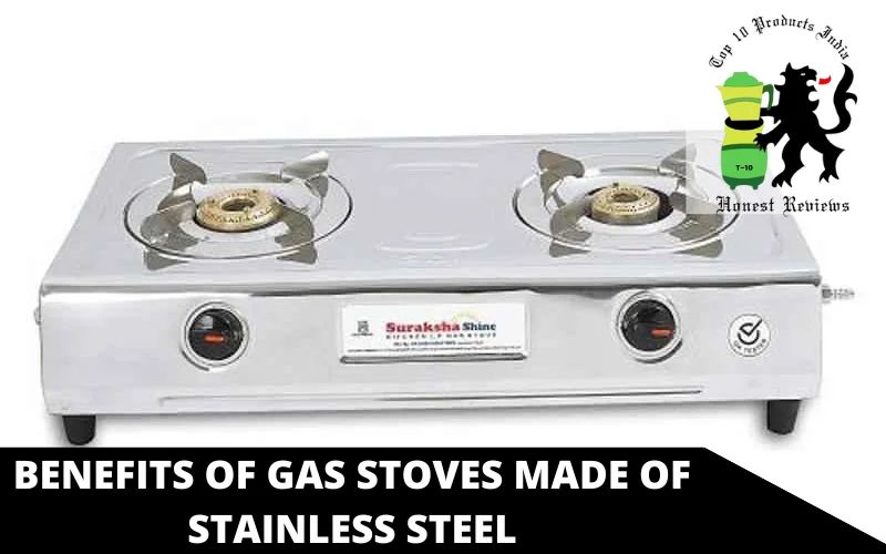 Benefits of Gas Stoves made of Stainless Steel