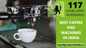 Top 10 Best Coffee Pod Machines In India For Great Coffee Flavor