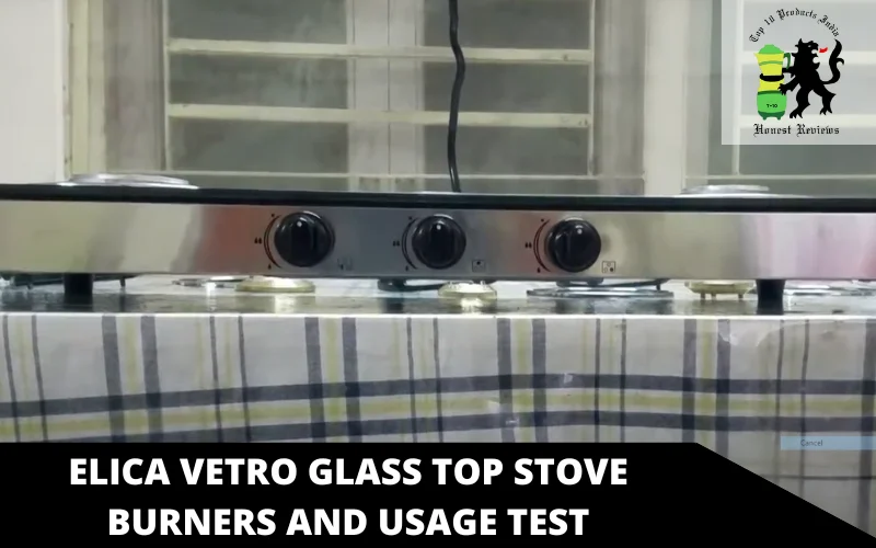 Elica Vetro Glass Top Stove burners and usage test