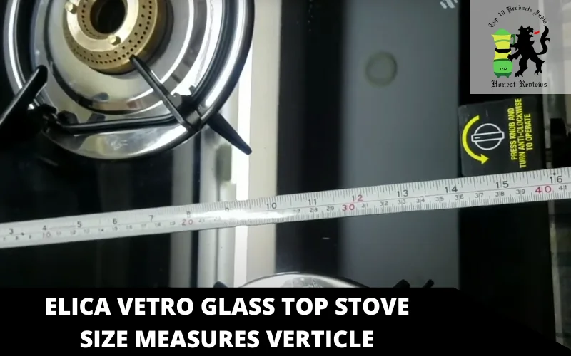 Elica Vetro Glass Top Stove size measures verticle