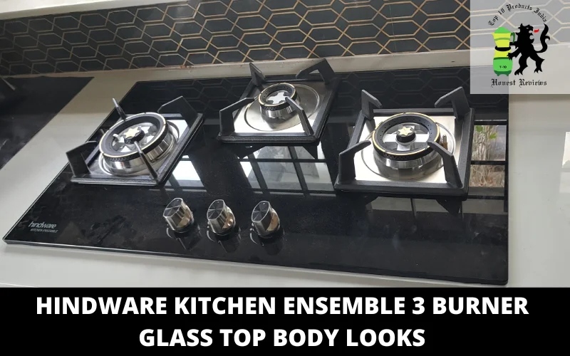 Hindware Kitchen Ensemble 3 Burner Glass Top body looks