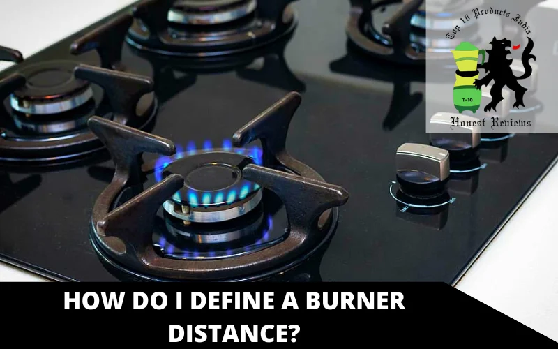 How do I define a Burner Distance