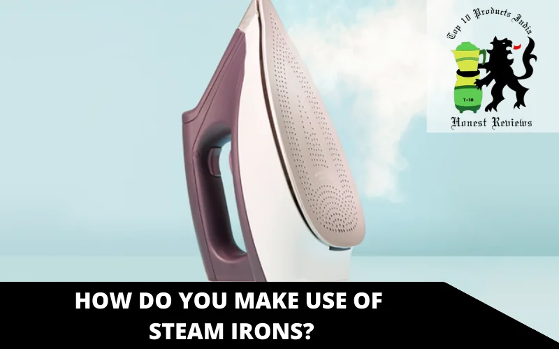 How do you make use of steam irons