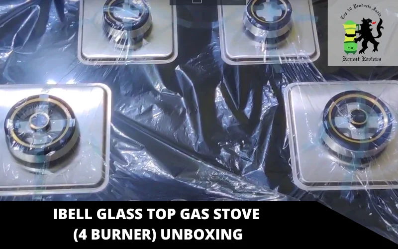 IBELL Glass Top Gas Stove (4 Burner) unboxing