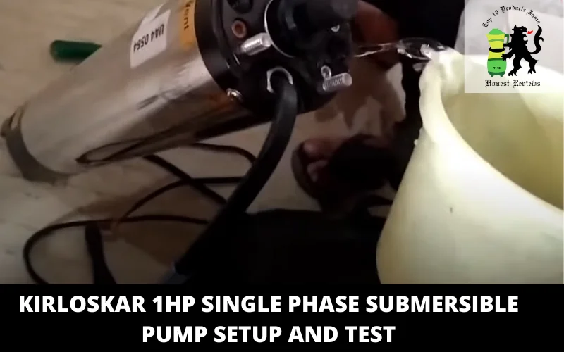 Kirloskar 1HP Single Phase Submersible Pump Setup and Test
