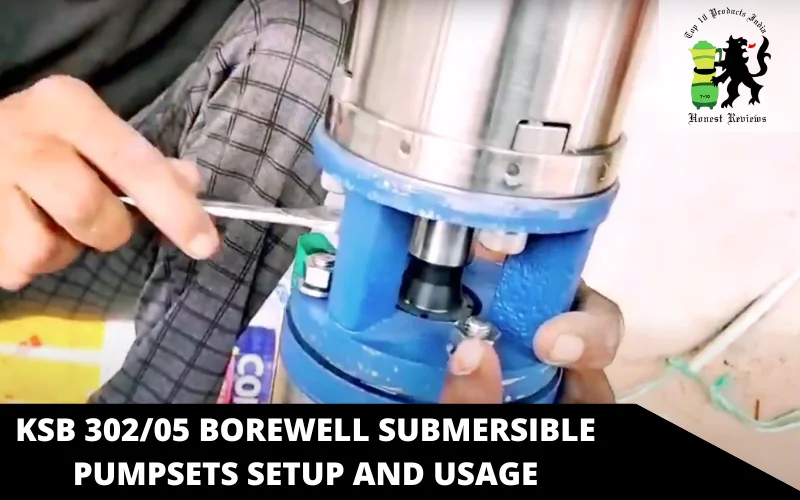 Ksb 302_05 Borewell Submersible Pumpsets setup and usage