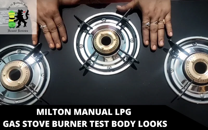 Milton Manual LPG Gas Stove burner test Body Looks