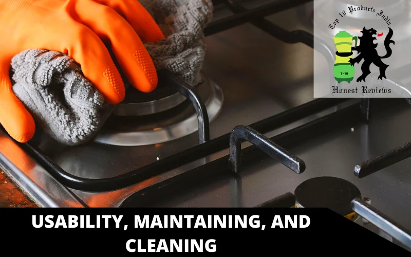 Usability, maintaining, and cleaning